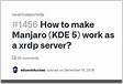 How to make Manjaro KDE 5 work as a xrdp server 1456